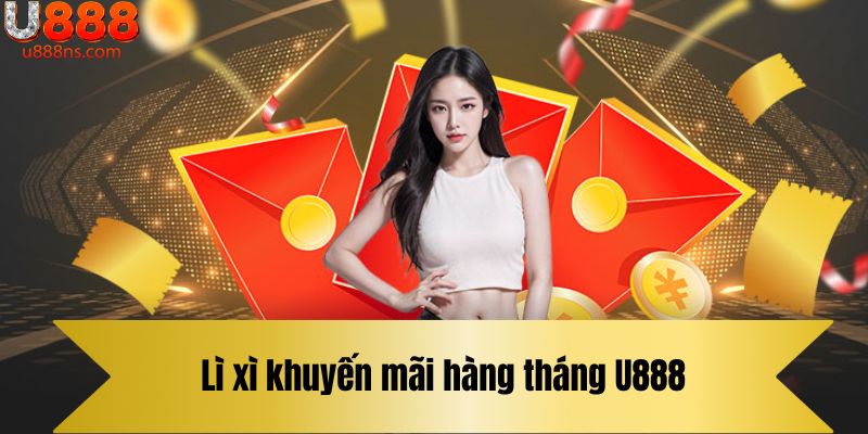 Lì xì khuyến mãi hàng tháng U888